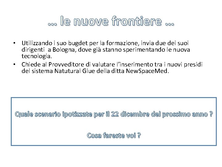 … le nuove frontiere … • Utilizzando i suo bugdet per la formazione, invia