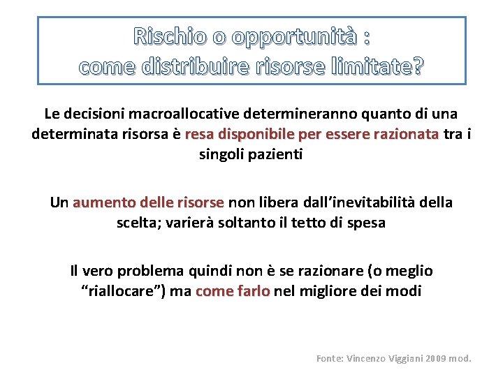 Rischio o opportunità : come distribuire risorse limitate? Le decisioni macroallocative determineranno quanto di