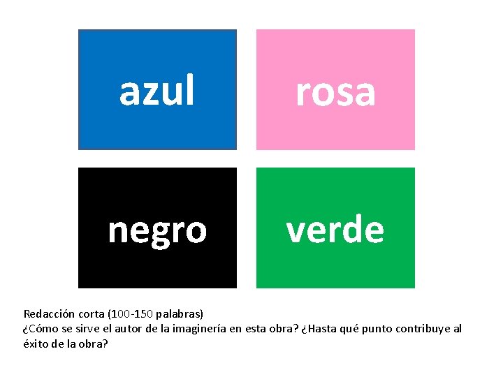 azul rosa negro verde Redacción corta (100 -150 palabras) ¿Cómo se sirve el autor