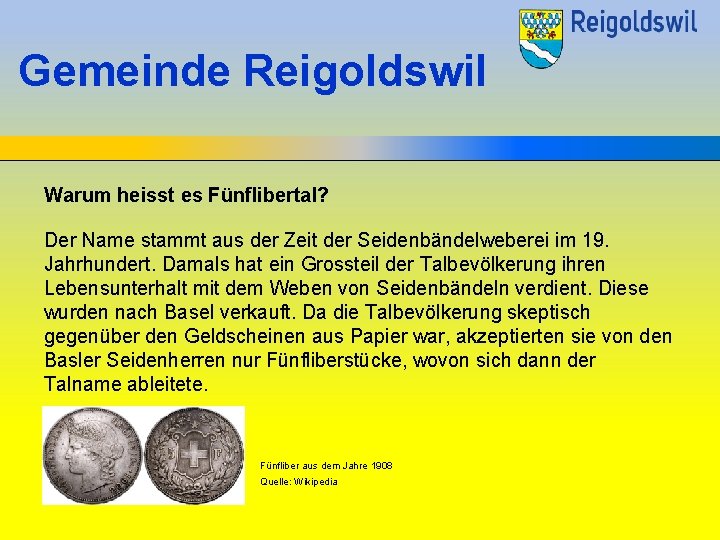 Gemeinde Reigoldswil Warum heisst es Fünflibertal? Der Name stammt aus der Zeit der Seidenbändelweberei