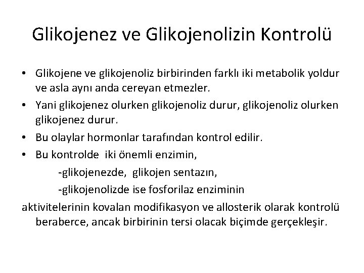 Glikojenez ve Glikojenolizin Kontrolü • Glikojene ve glikojenoliz birbirinden farklı iki metabolik yoldur ve
