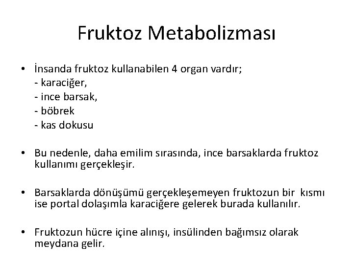 Fruktoz Metabolizması • İnsanda fruktoz kullanabilen 4 organ vardır; - karaciğer, - ince barsak,