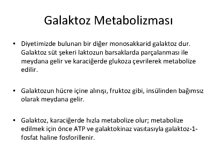 Galaktoz Metabolizması • Diyetimizde bulunan bir diğer monosakkarid galaktoz dur. Galaktoz süt şekeri laktozun