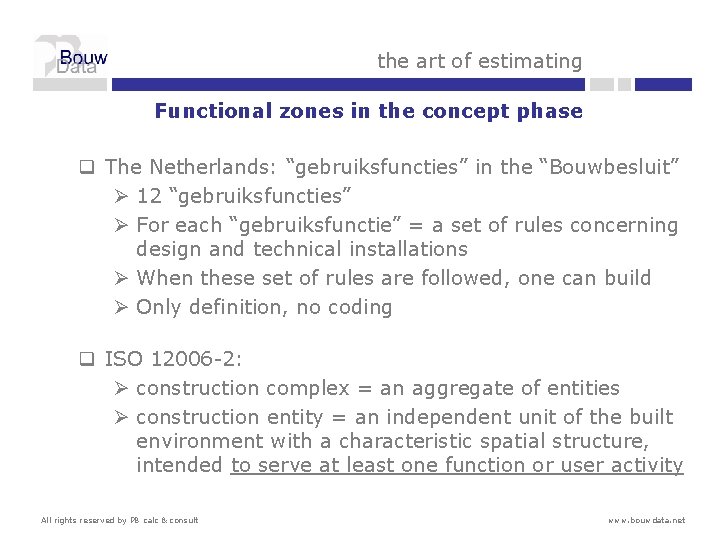 the art of estimating Functional zones in the concept phase q The Netherlands: “gebruiksfuncties”