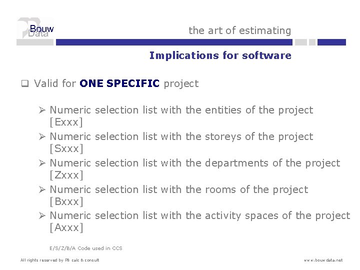 the art of estimating Implications for software q Valid for ONE SPECIFIC project Ø