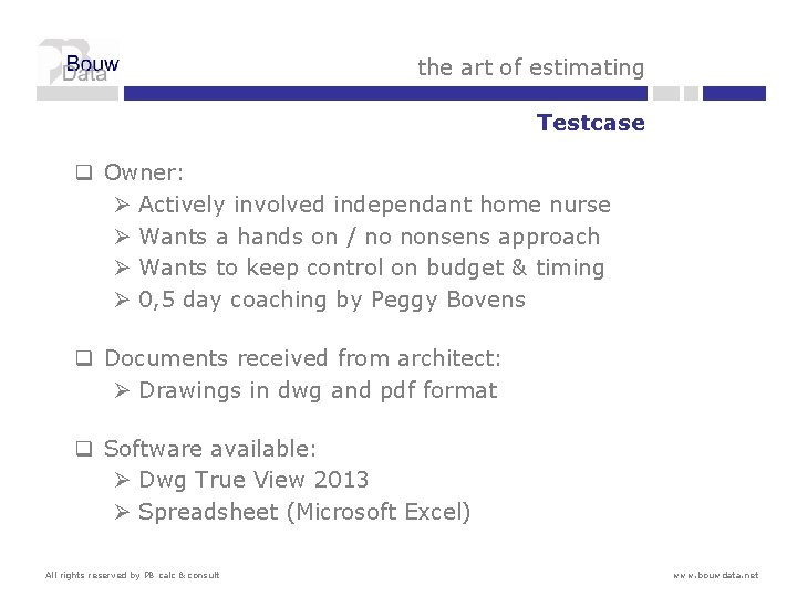 the art of estimating Testcase q Owner: Ø Actively involved independant home nurse Ø