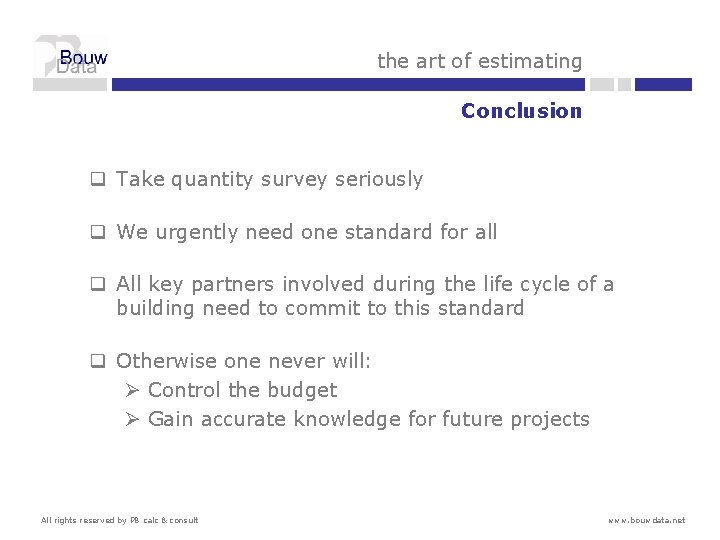 the art of estimating Conclusion q Take quantity survey seriously q We urgently need
