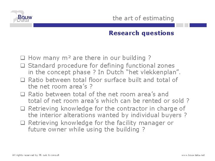 the art of estimating Research questions q How many m² are there in our