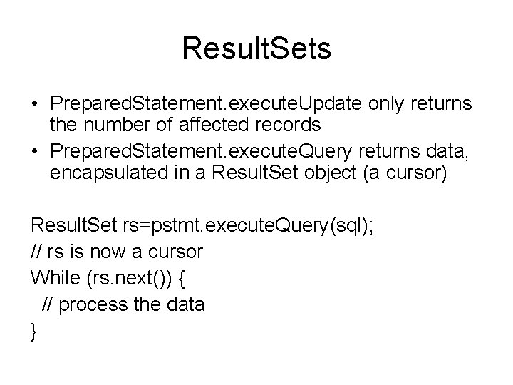 Result. Sets • Prepared. Statement. execute. Update only returns the number of affected records