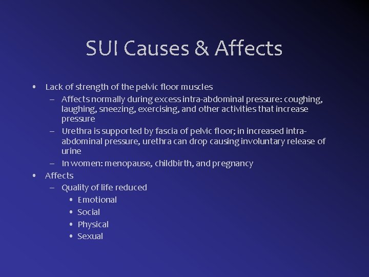 SUI Causes & Affects • Lack of strength of the pelvic floor muscles –