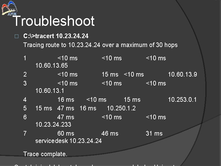 Troubleshoot � C: >tracert 10. 23. 24 Tracing route to 10. 23. 24 over