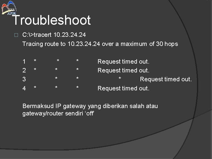 Troubleshoot � C: >tracert 10. 23. 24 Tracing route to 10. 23. 24 over