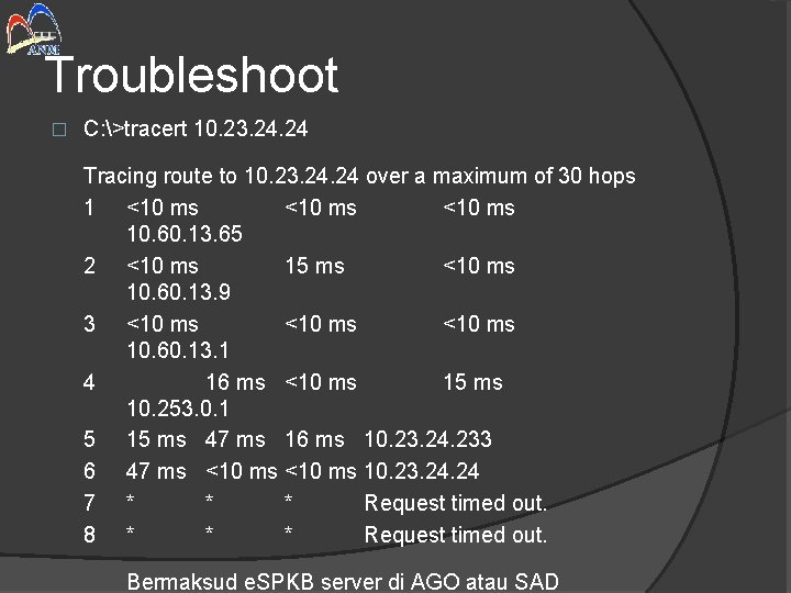 Troubleshoot � C: >tracert 10. 23. 24 Tracing route to 10. 23. 24 over