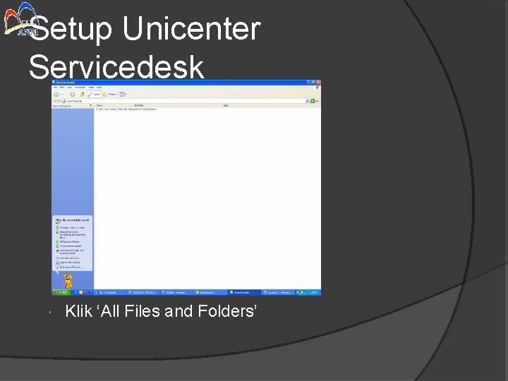 Setup Unicenter Servicedesk Klik ‘All Files and Folders’ 