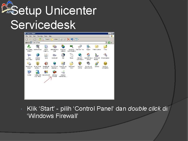 Setup Unicenter Servicedesk Klik ‘Start’ - pilih ‘Control Panel’ dan double click di ‘Windows