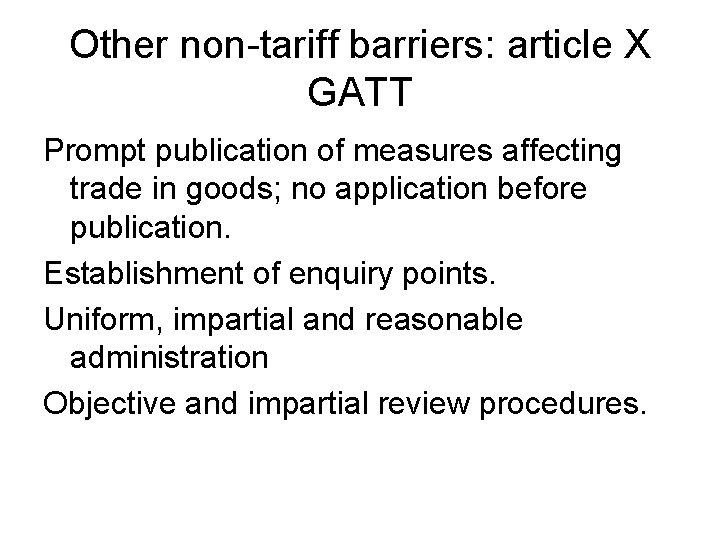 Other non-tariff barriers: article X GATT Prompt publication of measures affecting trade in goods;