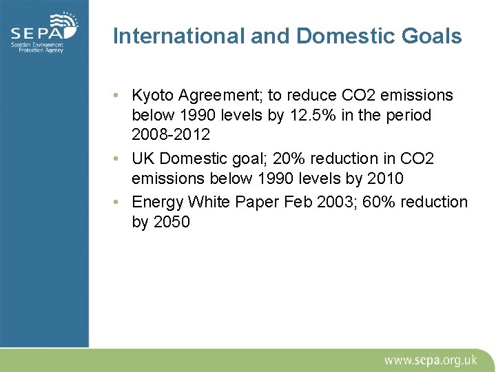 International and Domestic Goals • Kyoto Agreement; to reduce CO 2 emissions below 1990