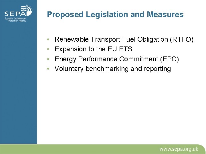 Proposed Legislation and Measures • • Renewable Transport Fuel Obligation (RTFO) Expansion to the