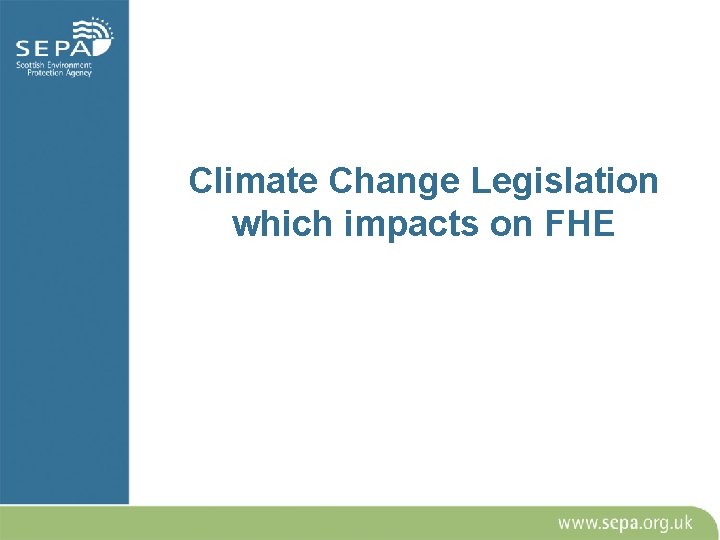 Climate Change Legislation which impacts on FHE 