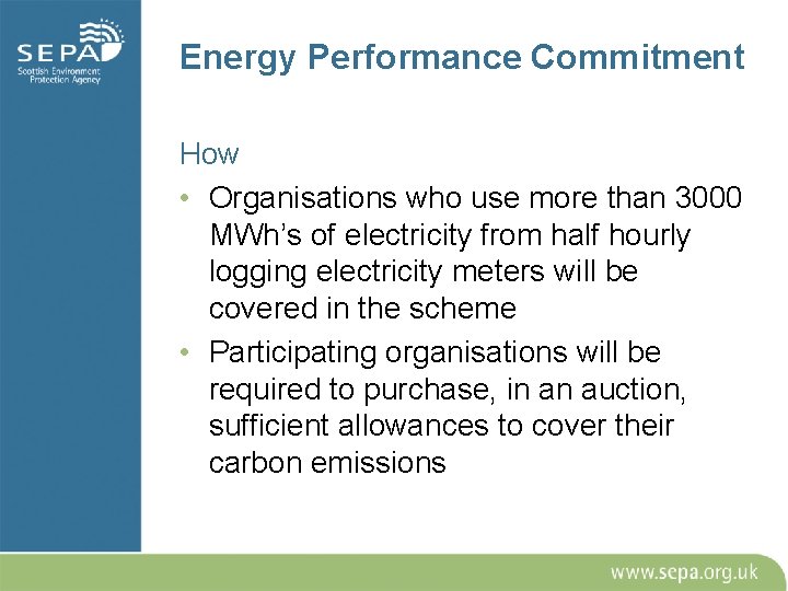 Energy Performance Commitment How • Organisations who use more than 3000 MWh’s of electricity
