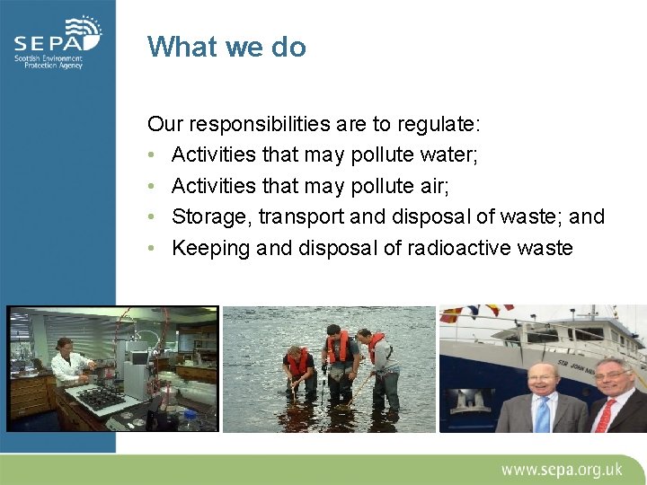 What we do Our responsibilities are to regulate: • Activities that may pollute water;