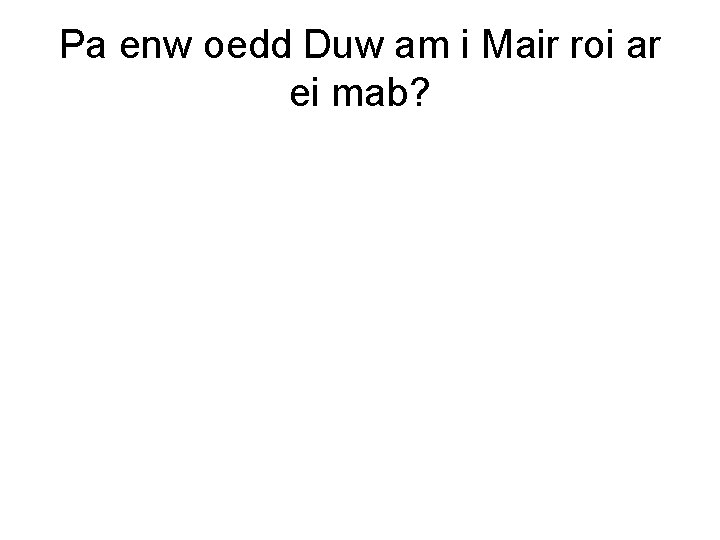 Pa enw oedd Duw am i Mair roi ar ei mab? 