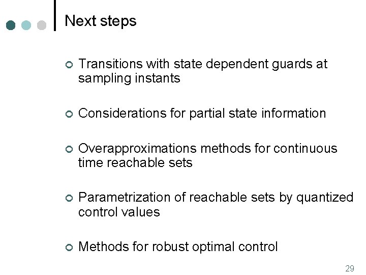 Next steps ¢ Transitions with state dependent guards at sampling instants ¢ Considerations for