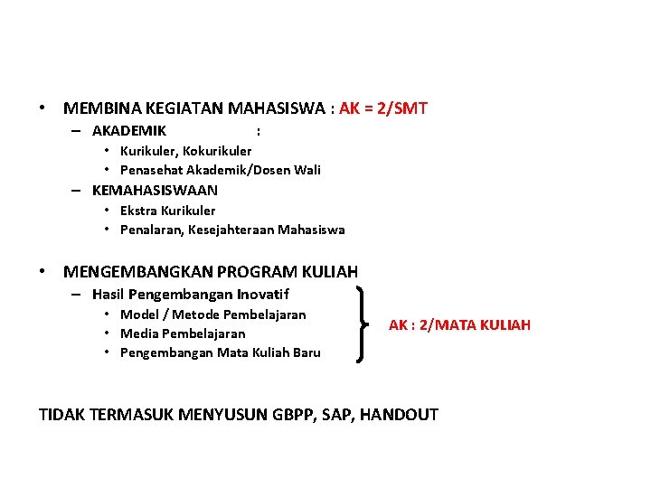  • MEMBINA KEGIATAN MAHASISWA : AK = 2/SMT – AKADEMIK : • Kurikuler,