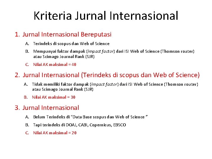 Kriteria Jurnal Internasional 1. Jurnal Internasional Bereputasi A. Terindeks di scopus dan Web of