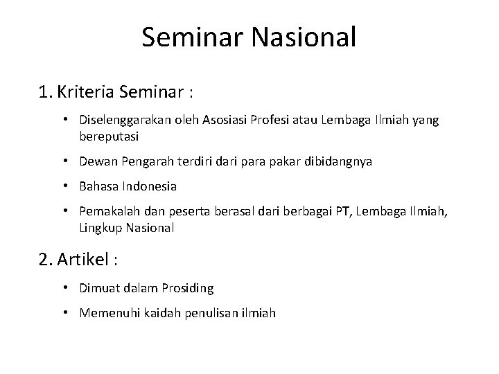Seminar Nasional 1. Kriteria Seminar : • Diselenggarakan oleh Asosiasi Profesi atau Lembaga Ilmiah