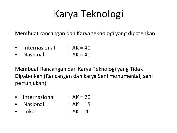 Karya Teknologi Membuat rancangan dan Karya teknologi yang dipatenkan • • Internasional Nasional :