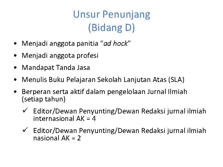 Unsur Penunjang (Bidang D) • Menjadi anggota panitia “ad hock” • Menjadi anggota profesi