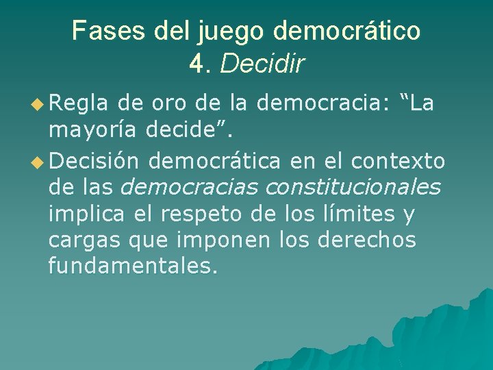 Fases del juego democrático 4. Decidir u Regla de oro de la democracia: “La