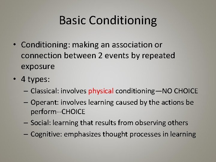 Basic Conditioning • Conditioning: making an association or connection between 2 events by repeated