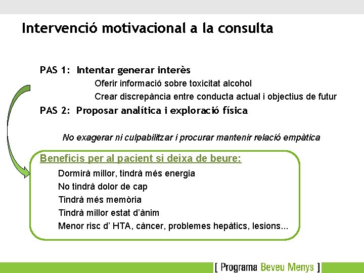 Intervenció motivacional a la consulta PAS 1: Intentar generar interès Oferir informació sobre toxicitat