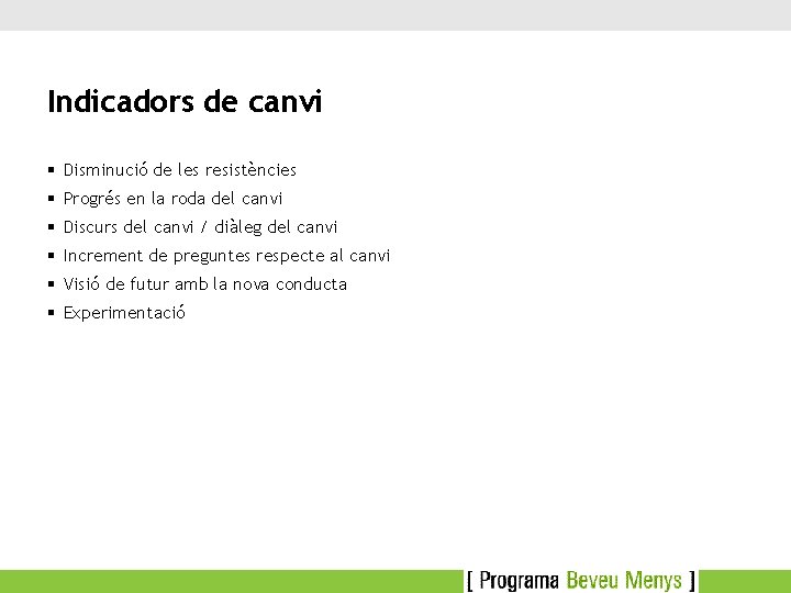 Indicadors de canvi § Disminució de les resistències § Progrés en la roda del