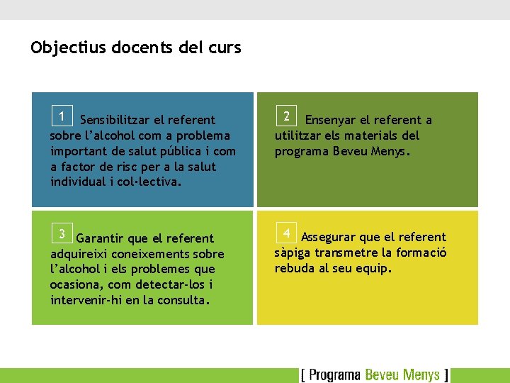 Objectius docents del curs 1 2 Sensibilitzar el referent sobre l’alcohol com a problema