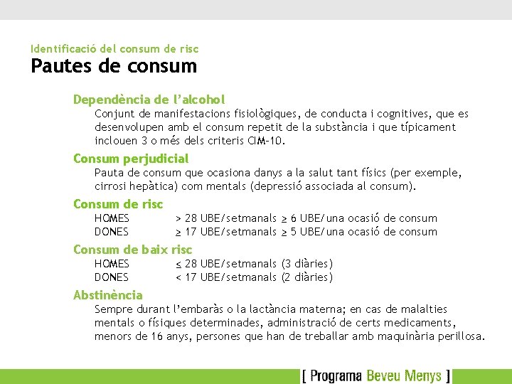 Identificació del consum de risc Pautes de consum Dependència de l’alcohol Conjunt de manifestacions