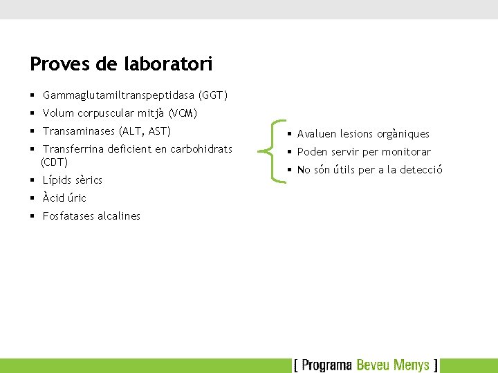 Proves de laboratori § Gammaglutamiltranspeptidasa (GGT) § Volum corpuscular mitjà (VCM) § Transaminases (ALT,