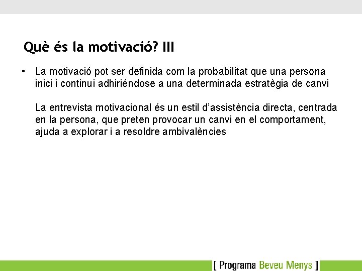 Què és la motivació? III • La motivació pot ser definida com la probabilitat