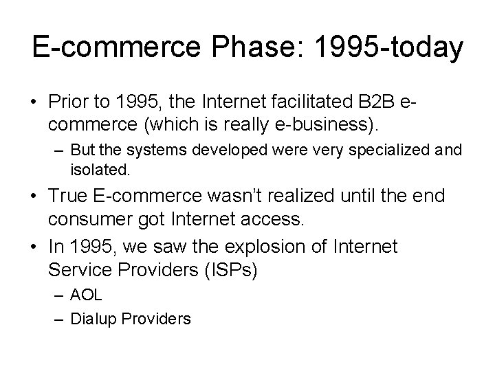 E-commerce Phase: 1995 -today • Prior to 1995, the Internet facilitated B 2 B