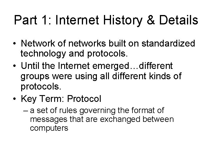 Part 1: Internet History & Details • Network of networks built on standardized technology