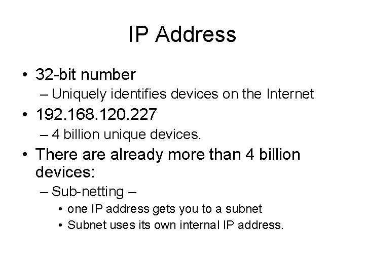 IP Address • 32 -bit number – Uniquely identifies devices on the Internet •