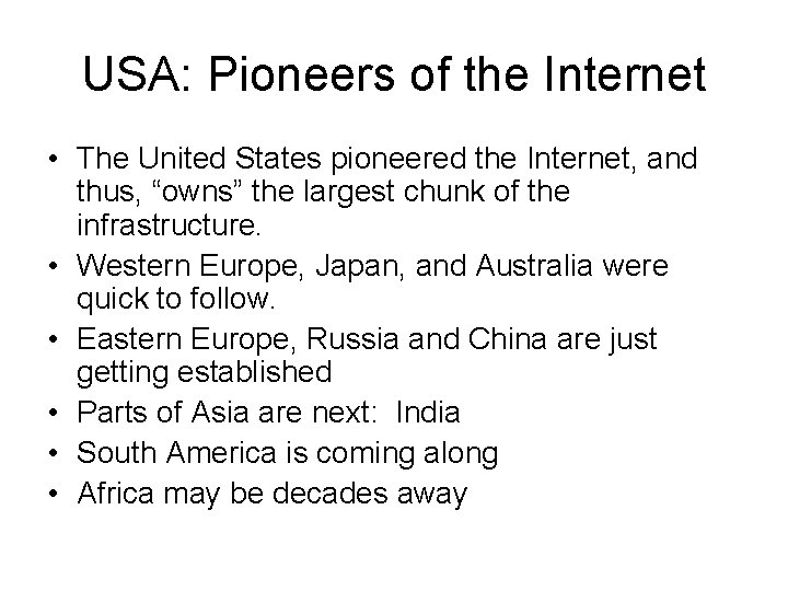 USA: Pioneers of the Internet • The United States pioneered the Internet, and thus,