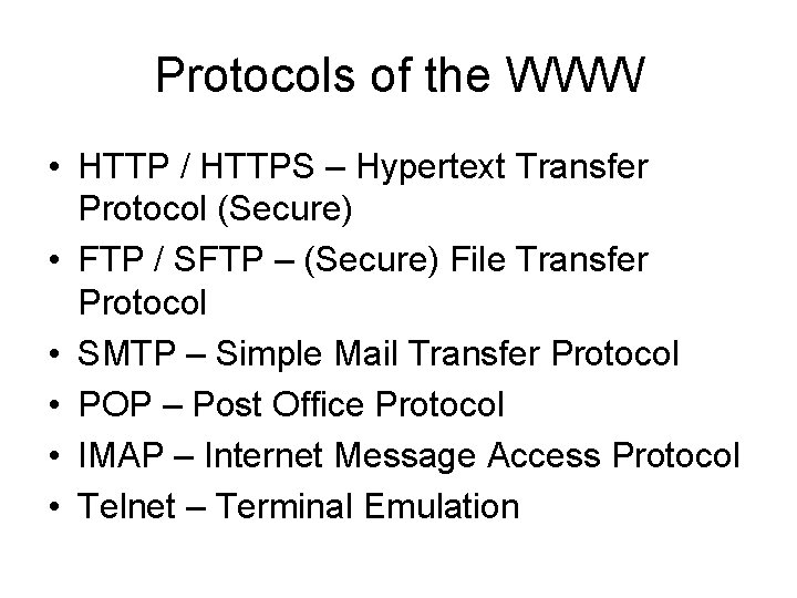 Protocols of the WWW • HTTP / HTTPS – Hypertext Transfer Protocol (Secure) •