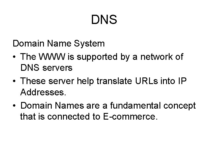 DNS Domain Name System • The WWW is supported by a network of DNS