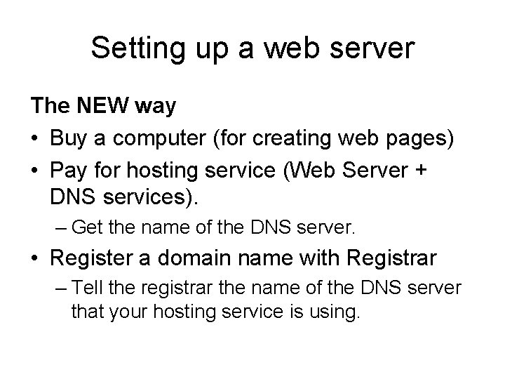 Setting up a web server The NEW way • Buy a computer (for creating