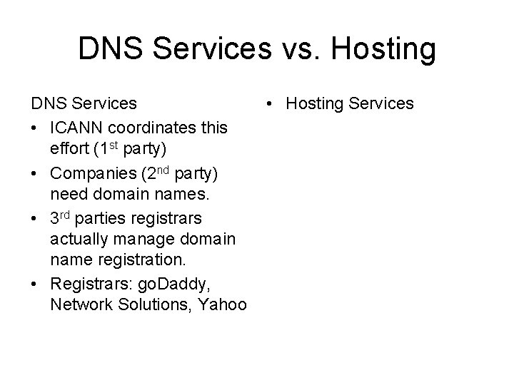 DNS Services vs. Hosting DNS Services • ICANN coordinates this effort (1 st party)