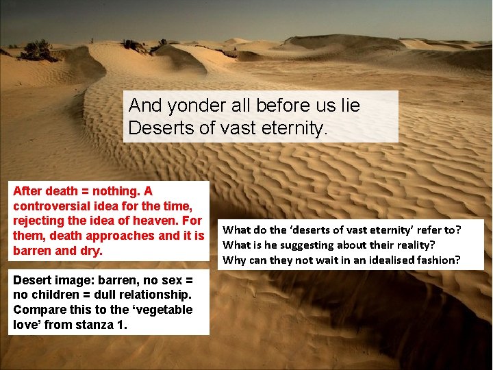 And yonder all before us lie Deserts of vast eternity. After death = nothing.