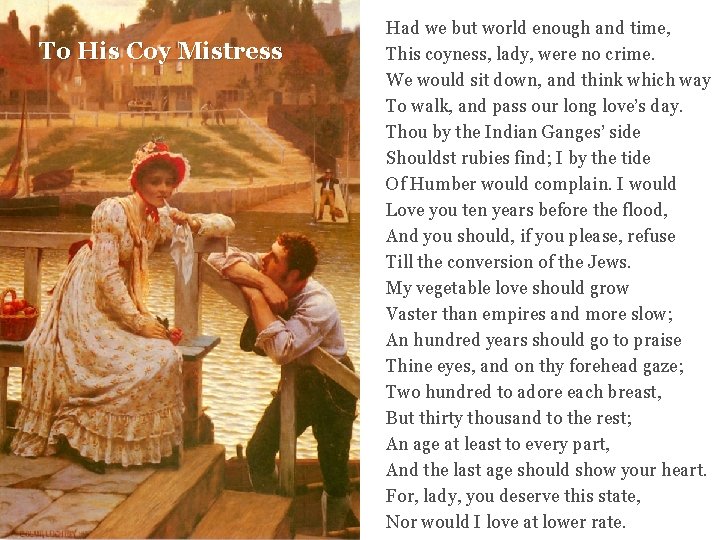  To His Coy Mistress Had we but world enough and time, This coyness,